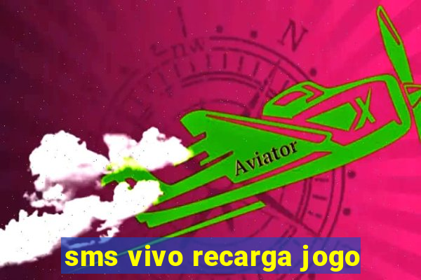 sms vivo recarga jogo